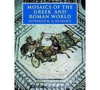 Katherine M. D. Dunbabin Mosaics of the Greek and Roman World (Tascabile)