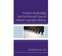 Katherine M. Le Forensic Musicology and the Blurred Lines of (Copertina rigida)