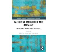 Katherine Mansfield and Germany: Influences, Interactions, Afterlives