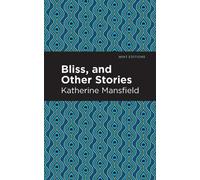 Katherine Mansfield Bliss, and Other Stories (Copertina rigida) Mint Editions