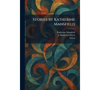 Katherine Mansfield J Middleton Murry Stories by Katherine Mansfield (Tascabile)