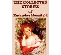 Katherine Mansfield The Collected Stories of Katherine Mansfield (Tascabile)