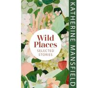 Katherine Mansfield Wild Places (Copertina rigida)