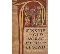 Katherine Marie Olley Kinship in Old Norse Myth and Legend (Copertina rigida)