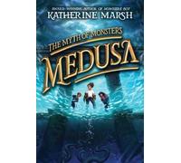 Katherine Marsh Medusa (Copertina rigida) Myth of Monsters