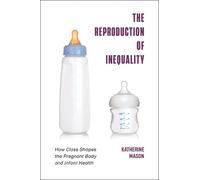 Katherine Mason The Reproduction of Inequality (Copertina rigida)