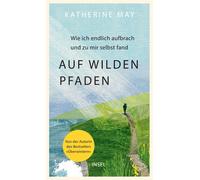 Katherine May M Auf wilden Pfaden: Wie ich endlich aufbrach und zu m (Tascabile)