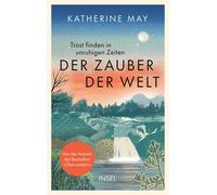 Katherine May M Der Zauber der Welt: Trost finden in unruhige (Copertina rigida)