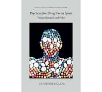 Psychoactive Drug Use in Sport: Theory, Research, and Policy