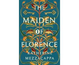 Katherine Mezzacappa The Maiden of Florence (Tascabile)