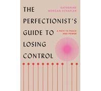 Katherine Morgan Schafl Perfectionist's Guide to Losing Contr (Copertina rigida)