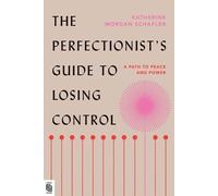 Katherine Morgan Schafle The Perfectionist's Guide to Losing Contro (Tascabile)