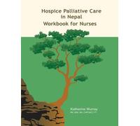Katherine Murray Hospice Palliative Care in Nepal (Tascabile)