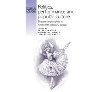 Katherine Newey Politics, Performance and Popular Culture (Tascabile)