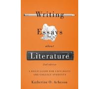 Katherine O. Ac Writing Essays About Literature: A Brief Guide for U (Tascabile)