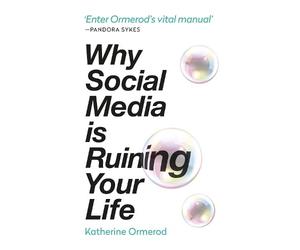 Katherine Ormerod Why Social Media is Ruining Your Life (Tascabile)