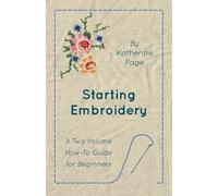 Katherine Page Starting Embroidery - A Two Volume How-To Guide for B (Tascabile)