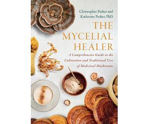 Katherine Parker Christopher Parker The Mycelial Healer (Tascabile)