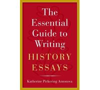 Katherine Pickering Anton The Essential Guide to Writing History Ess (Tascabile)