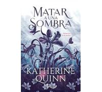 Katherine Quinn Sombra 1. Matar a Una Sombra / To Kill a Shadow (Tascabile)