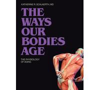 The Ways Our Bodies Age: The Physiology of Aging