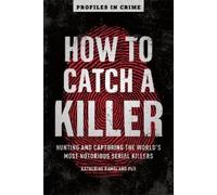 Katherine Ramsland How to Catch a Killer (Tascabile) Profiles in Crime