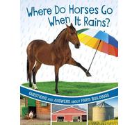 Katherine Rawson Where Do Horses Go When It Rains? (Tascabile) Farm Explorer