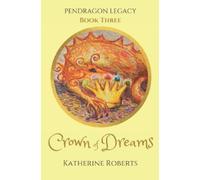 Katherine Roberts Crown of Dreams (Tascabile) Pendragon Legacy