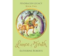 Katherine Roberts Lance of Truth (Tascabile) Pendragon Legacy