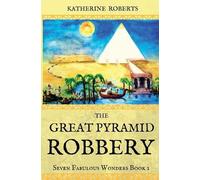 Katherine Roberts The Great Pyramid Robbery (Tascabile) Seven Fabulous Wonders