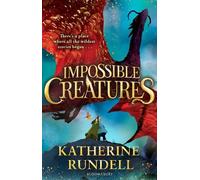 Katherine Rundell Impossible Creatures (Copertina rigida) Impossible Creatures