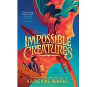 Katherine Rundell Impossible Creatures (Copertina rigida) Impossible Creatures