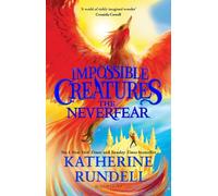 Katherine Rundell The Neverfear (Copertina rigida) Impossible Creatures