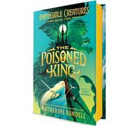 Katherine Rundell The Poisoned King (Copertina rigida) Impossible Creatures