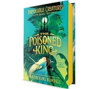 Katherine Rundell The Poisoned King (Copertina rigida) Impossible Creatures