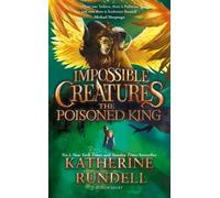 Katherine Rundell The Poisoned King (Copertina rigida) Impossible Creatures