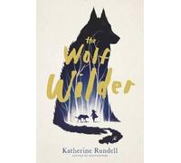 Katherine Rundell The Wolf Wilder (Copertina rigida)