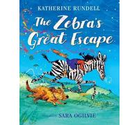 Katherine Rundell The Zebra's Great Escape (Copertina rigida)