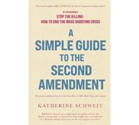 Katherine Schweit A Simple Guide to the Second Amendment (Tascabile)
