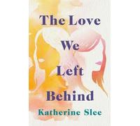 Katherine Slee The Love We Left Behind (Tascabile)