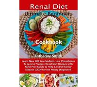 Katherine Smith Ultimate Beginners Renal Diet Cookbook (Tascabile)