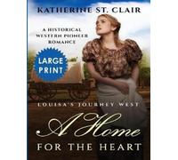 Katherine St Cl A Home for the Heart Louisa's Journey West Large (Tascabile)