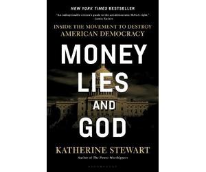 Katherine Stewart Money, Lies, and God (Copertina rigida)