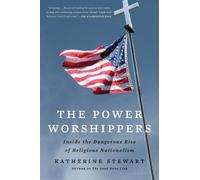 Katherine Stewart The Power Worshippers (Tascabile)