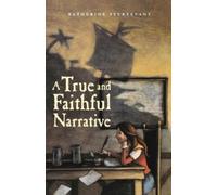 Katherine Sturtevant A True and Faithful Narrative (Tascabile)