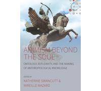 Katherine Swancutt Animism beyond the Soul (Tascabile)