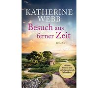 Katherine Webb Babette Schröder Besuch aus ferner Zeit: Roman (Tascabile)