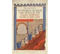 Katherine Weike Authority, Gender and Space in the Anglo-Norman Worl (Tascabile)