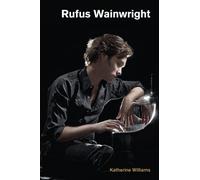 Katherine Williams Rufus Wainwright (Tascabile) Popular Music History