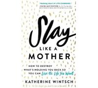 Katherine Wintsch Slay Like a Mother (Tascabile)